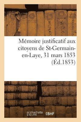Memoire Justificatif Aux Citoyens de St-Germain-En-Laye, 31 Mars 1853 1