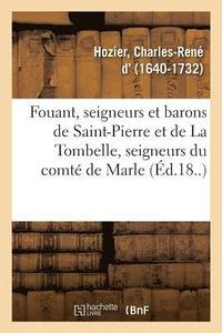 bokomslag Fouant, Seigneurs Et Barons de Saint-Pierre Et de la Tombelle, Seigneurs Du Comte de Marle
