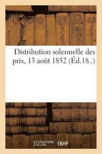 bokomslag Distribution Solennelle Des Prix, 13 Aout 1852