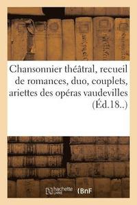 bokomslag Chansonnier Theatral, Recueil Des Plus Jolies Romances, Duo, Couplets