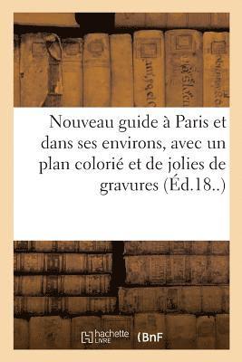 bokomslag Nouveau Guide À Paris Et Dans Ses Environs, Avec Un Plan Colorié Et de Jolies de Gravures