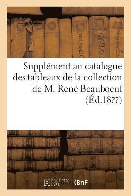 bokomslag Supplement Au Catalogue Des Tableaux de la Collection de M. Rene Beauboeuf