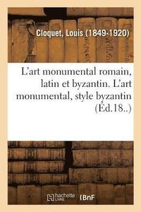 bokomslag L'Art Monumental Romain, Latin Et Byzantin. l'Art Monumental, Style Byzantin