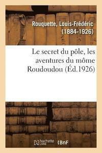 bokomslag Le Secret Du Ple, Les Aventures Du Mme Roudoudou