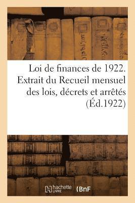 Loi de finances de 1922. Extrait du Recueil mensuel des lois, décrets et arrêtés
