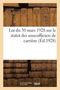 bokomslag Loi Du 30 Mars 1928 Sur Le Statut Des Sous-Officiers de Carrière