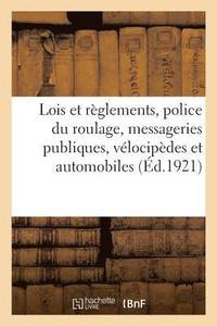 bokomslag Lois Et Rglements Sur La Police Du Roulage, Messageries Publiques, Vlocipdes Et Automobiles