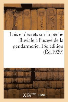 Lois et décrets sur la pêche fluviale à l'usage de la gendarmerie, annotés et commentés. 18e édition