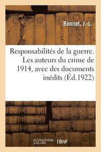 bokomslag Responsabilites de la Guerre. Les Auteurs Du Crime de 1914, Avec Des Documents Inedits