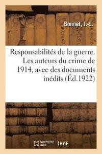 bokomslag Responsabilités de la Guerre. Les Auteurs Du Crime de 1914, Avec Des Documents Inédits