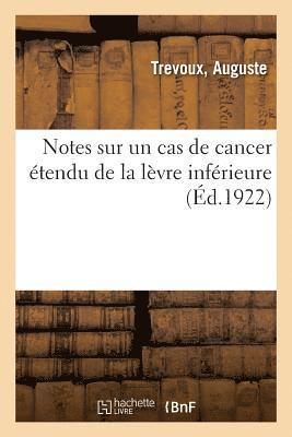 Notes Sur Un Cas de Cancer Etendu de la Levre Inferieure 1