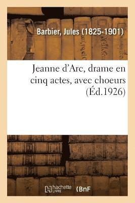 Jeanne d'Arc, Drame En Cinq Actes, Avec Choeurs 1