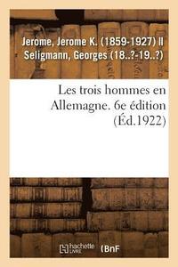 bokomslag Les Trois Hommes En Allemagne. 6e dition