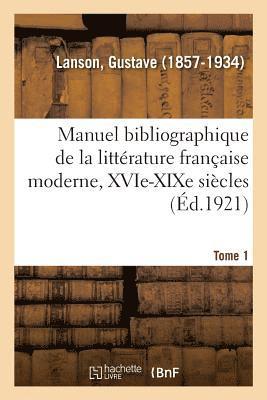 Gustave Lanson, LANSON-G - Manuel Bibliographique de la Littérature Française Moderne, Xvie-XIXe Siècles. Tome 1, Häftad