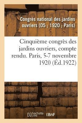 Cinquieme Congres Des Jardins Ouvriers, Compte Rendu. Paris, 5-7 Novembre 1920 1