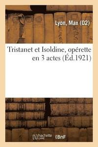 bokomslag Tristanet Et Isoldine, Operette En 3 Actes