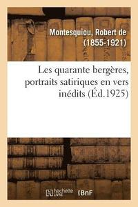 bokomslag Les Quarante Bergres, Portraits Satiriques En Vers Indits