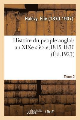 Histoire Du Peuple Anglais Au XIXe Siècle. Tome 2