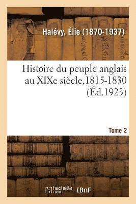 Histoire Du Peuple Anglais Au XIXe Sicle. Tome 2 1