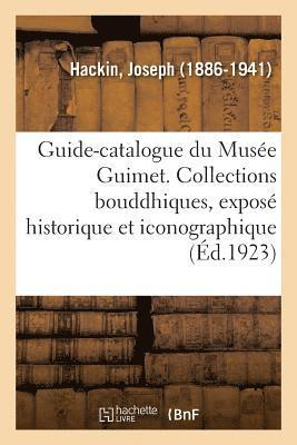bokomslag Guide-Catalogue Du Muse Guimet. Les Collections Bouddhiques, Expos Historique Et Iconographique