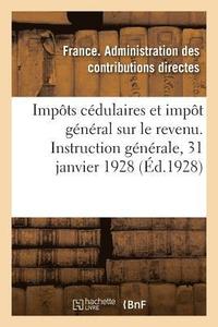bokomslag Impots Cedulaires Et Impot General Sur Le Revenu. Instruction Generale, 31 Janvier 1928