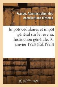 bokomslag Impôts Cédulaires Et Impôt Général Sur Le Revenu. Instruction Générale, 31 Janvier 1928