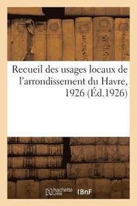 bokomslag Recueil Des Usages Locaux de l'Arrondissement Du Havre, 1926