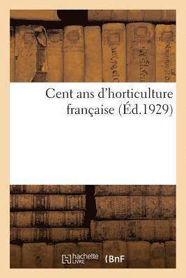 Cent ANS d'Horticulture Francaise 1