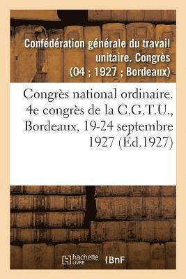 bokomslag Congrès National Ordinaire. 4e Congrès de la C.G.T.U., Bordeaux, 19-24 Septembre 1927