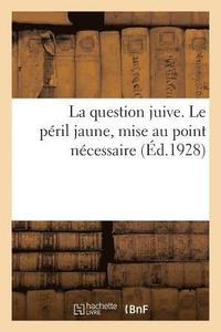 bokomslag La Question Juive. Le Peril Jaune, Mise Au Point Necessaire