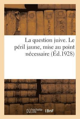 bokomslag La Question Juive. Le Péril Jaune, Mise Au Point Nécessaire
