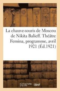 bokomslag La Chauve-Souris de Moscou de Nikita Balieff. Theatre Femina, Programme, Avril 1921
