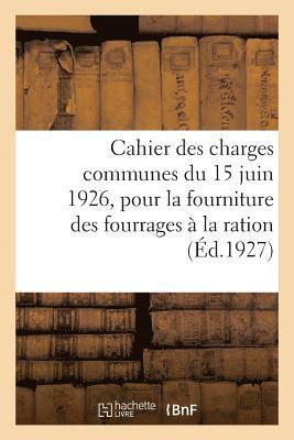 bokomslag Cahier Des Charges Communes Du 15 Juin 1926, Pour La Fourniture Des Fourrages À La Ration