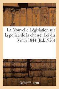 bokomslag Nouvelle Legislation Sur La Police de la Chasse, Annotee, Commentee Et Mise A Jour