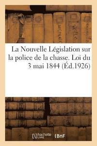 bokomslag Nouvelle Législation Sur La Police de la Chasse, Annotée, Commentée Et Mise À Jour