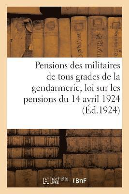 Pensions Des Militaires de la Gendarmerie d'Apres La Nouvelle Loi Sur Les Pensions Du 14 Avril 1924 1