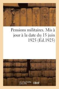 bokomslag Pensions Militaires. MIS À Jour À La Date Du 15 Juin 1925