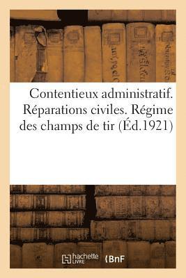 bokomslag Contentieux Administratif. Réparations Civiles. Régime Des Champs de Tir