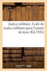 bokomslag Justice Militaire. Code de Justice Militaire Pour l'Armée de Terre