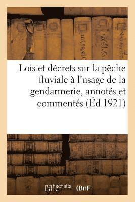 bokomslag Lois Et Décrets Sur La Pêche Fluviale À l'Usage de la Gendarmerie, Annotés Et Commentés. 16e Édition