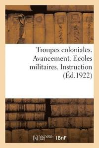 bokomslag Troupes Coloniales. Avancement. Ecoles Militaires. Instruction