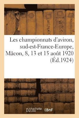 Les Championnats d'Aviron, Sud-Est-France-Europe, Macon, 8, 13 Et 15 Aout 1920 1