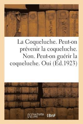 La Coqueluche. Peut-On Prevenir La Coqueluche. Non. Peut-On Guerir La Coqueluche. Oui 1