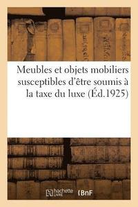bokomslag Liste Alphabétique Des Meubles Et Objets Mobiliers Susceptibles d'Être Soumis À La Taxe Du Luxe