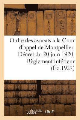 bokomslag Ordre Des Avocats À La Cour d'Appel de Montpellier. Décret Du 20 Juin 1920. Règlement Intérieur