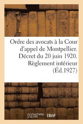 Ordre Des Avocats A La Cour d'Appel de Montpellier. Decret Du 20 Juin 1920. Reglement Interieur 1