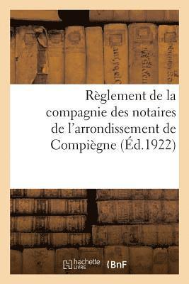 bokomslag Reglement de la Compagnie Des Notaires de l'Arrondissement de Compiegne Adopte En Assemblees