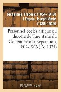 bokomslag Personnel Ecclésiastique Du Diocèse de Tarentaise Du Concordat À La Séparation, 1802-1906