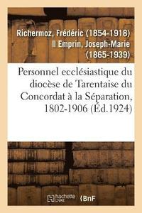 bokomslag Personnel Ecclsiastique Du Diocse de Tarentaise Du Concordat  La Sparation, 1802-1906