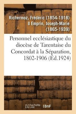 Personnel Ecclsiastique Du Diocse de Tarentaise Du Concordat  La Sparation, 1802-1906 1